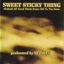 Sweet Sticky Thing (Reload All Good Music From Old To The New)