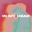 In My Head - Single