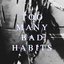 Too Many Bad Habits