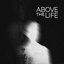 Above the Life