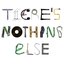There’s Nothing Else