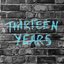 Thirteen Years