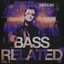 BASS RELATED VOL. 2 [Explicit]