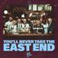 You'll Never Take the East End