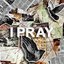 I Pray