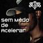 Sem Medo de Acelerar