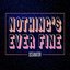 Nothing's Ever Fine