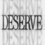 DESERVE