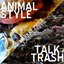 Animal Style/Talk Trash