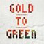 From Gold to Green