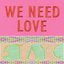 WE NEED LOVE - EP