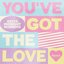 You've Got The Love
