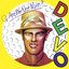 Q: Are We Not Men? A: We Are Devo! (2009 Remaster; Deluxe Edition)