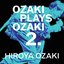 OZAKI PLAYS OZAKI2.