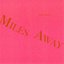 Miles Away