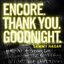 Encore, Thank You, Goodnight.