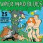 Viper Mad Blues: 25 Songs of Dope and Depravity