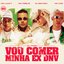 Vou Comer Minha Ex Dnv