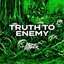 Truth To Enemy