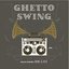 Ghetto Swing (Selected By Dr Cat)