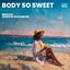 Body So Sweet