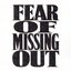 FEAR OF MISSING OUT