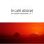 Le Cafe Abstrait Vol. 7