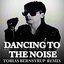 Dancing To The Noise (Tobias Bernstrup RMX)