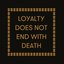 Loyalty Does Not End with Death