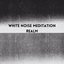White Noise Meditation Realm
