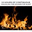 10 Hours of Continuous Crackling Fire Sounds for Sleep