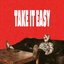 TAKE IT EASY