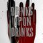 Drinks Upon Drinks