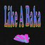 Like A Baka