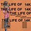THE LIFE OF 14K
