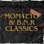 MOM4ETO & B.N.R. CLASSICS