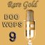 Rare Gold Doo Wops Vol 9