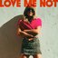 Love Me Not
