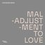 Maladjustment To Love
