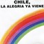 Chile, La Alegría Ya Viene