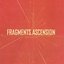 Fragments / Ascension