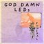 GOD DAMN LEDs