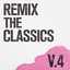 Remix The Classics (Vol. 4)