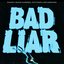 Bad Liar