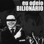 EU ODEIO BILIONÁRIO