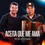 Aceita que Me Ama (Ao Vivo)
