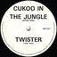 Cukoo In The Jungle / Twister