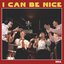 I Can Be Nice
