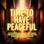 Time To Have Peaceful