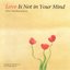 Love is not in your mind